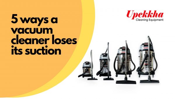 5 ways a vacuum cleaner loses it's suction.