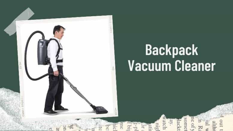 Backpack Vacuum Cleaner | Upekkha Cleaning Malaysia