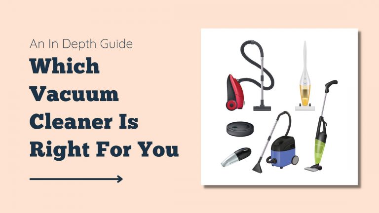 Which Vacuum Cleaner Is Right For You