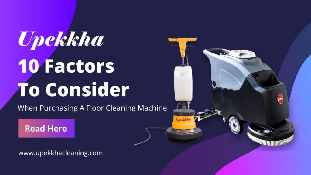 Things To Consider When Purchasing A Machine | Upekkha Cleaning Malaysia